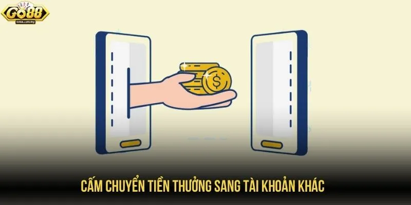 Cấm chuyển tiền thưởng sang tài khoản khác