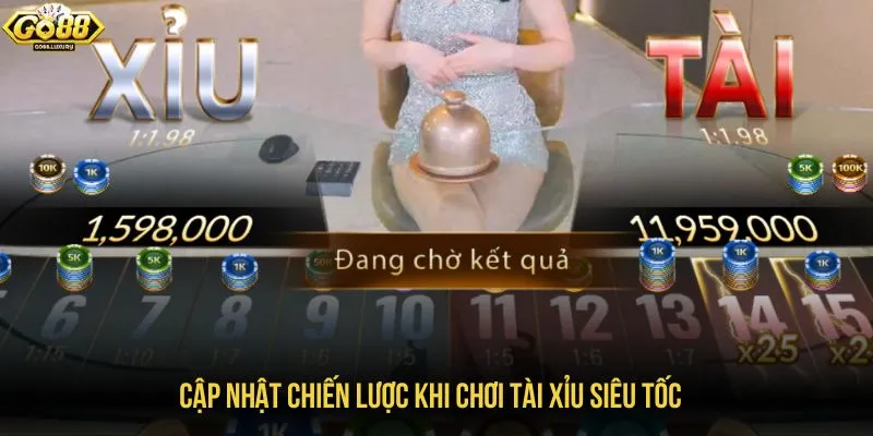 Cập nhật chiến lược khi chơi tài xỉu siêu tốc