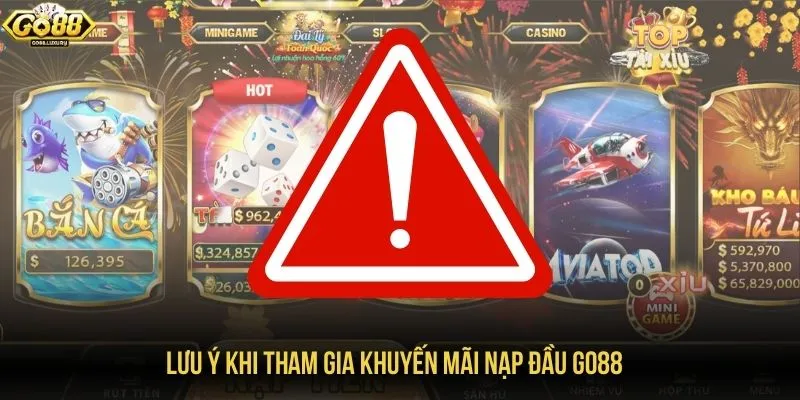 Lưu ý khi tham gia khuyến mãi nạp đầu GO88