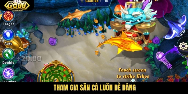 Tham gia săn cá luôn dễ dàng